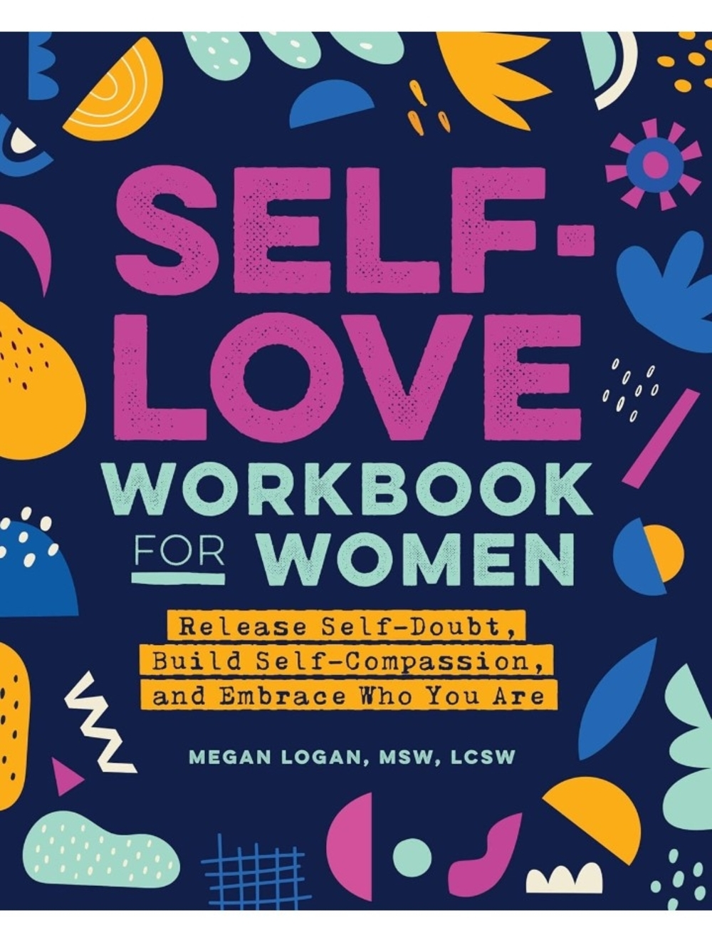 Self-Love Workbook for Women: Release Self-Doubt, Build Self-Compassion NWOT